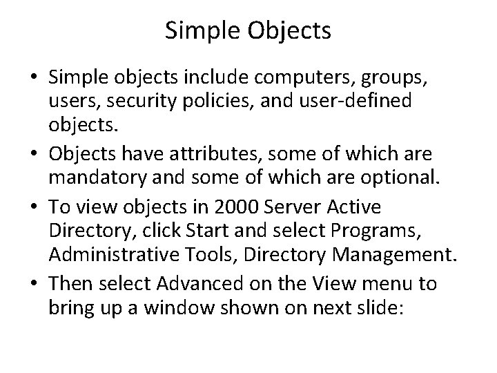 Simple Objects • Simple objects include computers, groups, users, security policies, and user-defined objects.