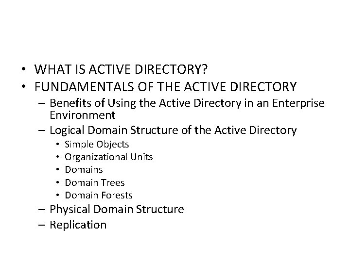  • WHAT IS ACTIVE DIRECTORY? • FUNDAMENTALS OF THE ACTIVE DIRECTORY – Benefits