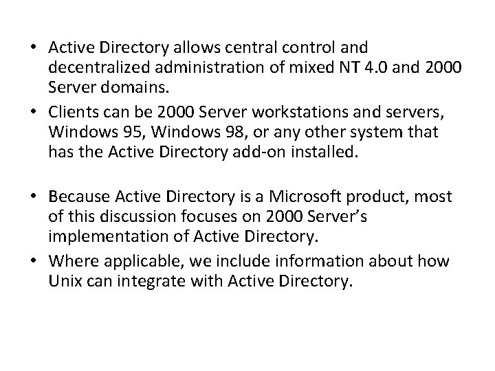  • Active Directory allows central control and decentralized administration of mixed NT 4.