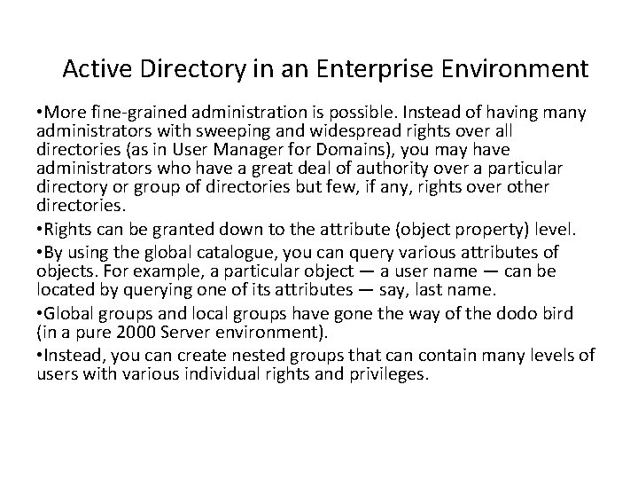 Active Directory in an Enterprise Environment • More fine-grained administration is possible. Instead of