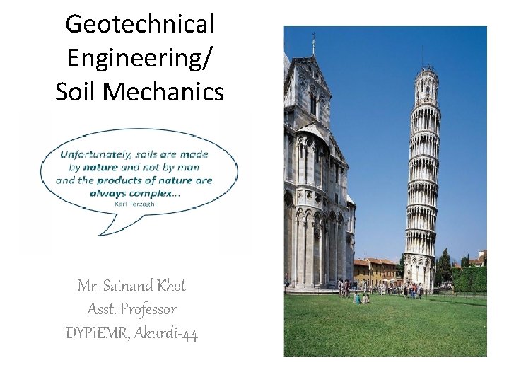 Geotechnical Engineering/ Soil Mechanics Mr. Sainand Khot Asst. Professor DYPIEMR, Akurdi-44 