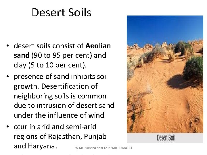 Desert Soils • desert soils consist of Aeolian sand (90 to 95 per cent)