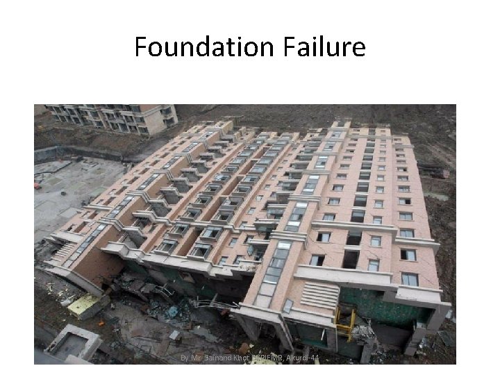 Foundation Failure By Mr. Sainand Khot DYPIEMR, Akurdi-44 