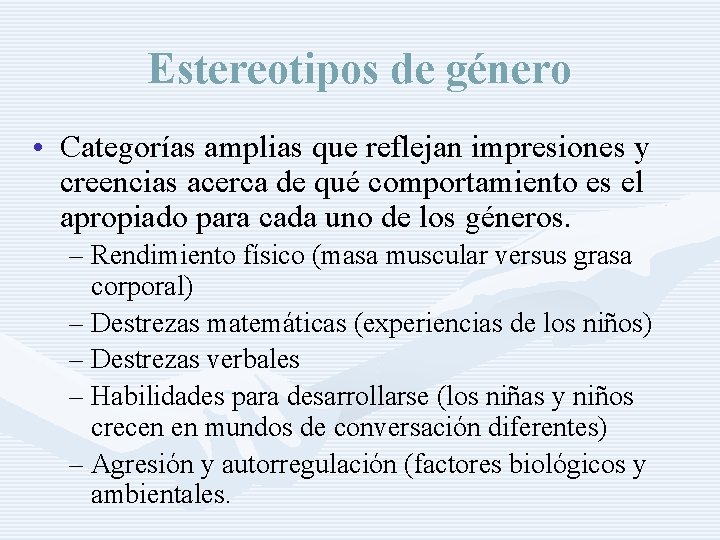 Estereotipos de género • Categorías amplias que reflejan impresiones y creencias acerca de qué