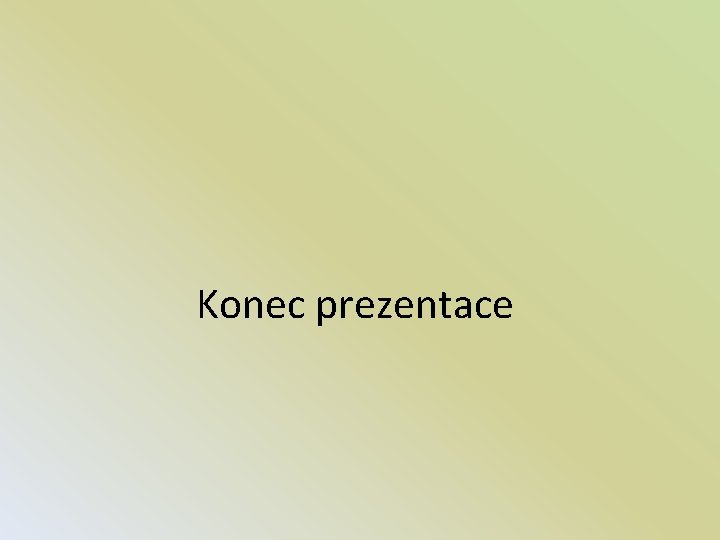 Konec prezentace 