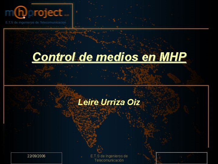 Control de medios en MHP Leire Urriza Oiz 22/09/2006 E. T. S de Ingenieros