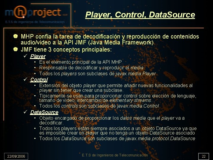 Player, Control, Data. Source | MHP confía la tarea de decodificación y reproducción de