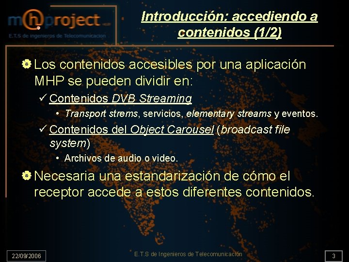 Introducción: accediendo a contenidos (1/2) | Los contenidos accesibles por una aplicación MHP se