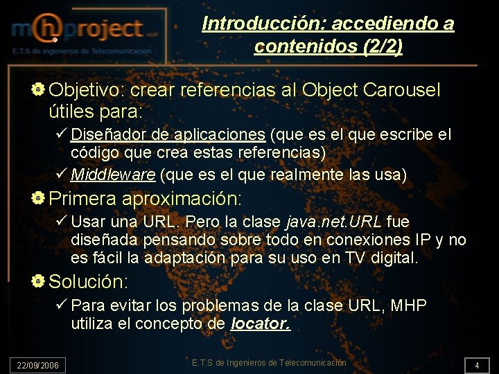 Introducción: accediendo a contenidos (2/2) | Objetivo: crear referencias al Object Carousel útiles para: