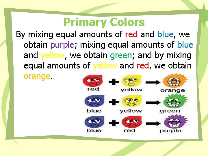 Primary Colors By mixing equal amounts of red and blue, we obtain purple; mixing Primary Colors By mixing equal amounts of red and blue, we obtain purple; mixing