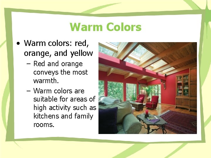Warm Colors • Warm colors: red, orange, and yellow – Red and orange conveys Warm Colors • Warm colors: red, orange, and yellow – Red and orange conveys
