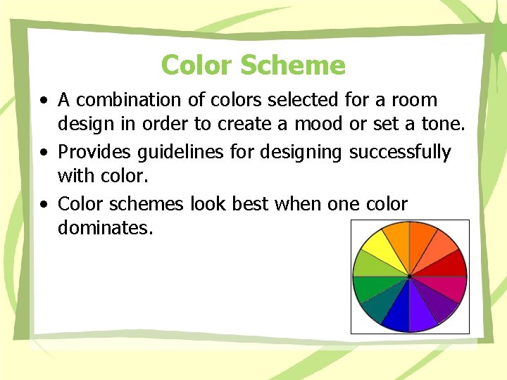 Color Scheme • A combination of colors selected for a room design in order Color Scheme • A combination of colors selected for a room design in order