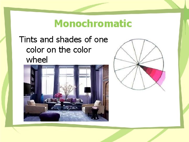 Monochromatic Tints and shades of one color on the color wheel Monochromatic Tints and shades of one color on the color wheel