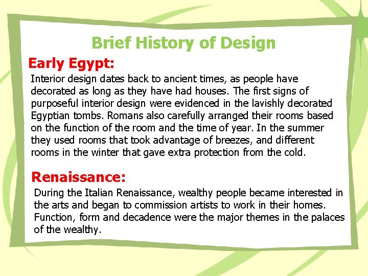 Brief History of Design Early Egypt: Interior design dates back to ancient times, as Brief History of Design Early Egypt: Interior design dates back to ancient times, as