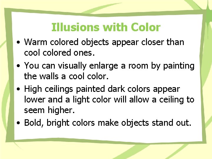 Illusions with Color • Warm colored objects appear closer than cool colored ones. • Illusions with Color • Warm colored objects appear closer than cool colored ones. •