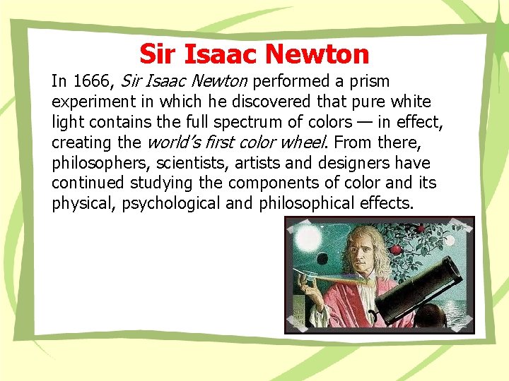 Sir Isaac Newton In 1666, Sir Isaac Newton performed a prism experiment in which Sir Isaac Newton In 1666, Sir Isaac Newton performed a prism experiment in which