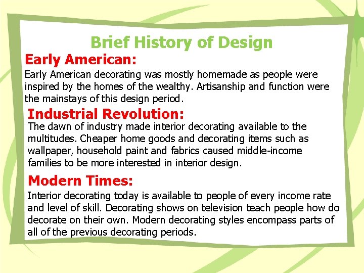 Brief History of Design Early American: Early American decorating was mostly homemade as people Brief History of Design Early American: Early American decorating was mostly homemade as people