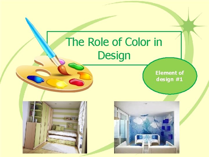 The Role of Color in Design Element of design #1 The Role of Color in Design Element of design #1