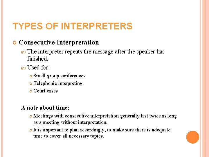 TYPES OF INTERPRETERS Consecutive Interpretation The interpreter repeats the message after the speaker has TYPES OF INTERPRETERS Consecutive Interpretation The interpreter repeats the message after the speaker has