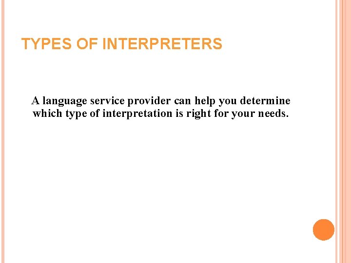 TYPES OF INTERPRETERS A language service provider can help you determine which type of TYPES OF INTERPRETERS A language service provider can help you determine which type of