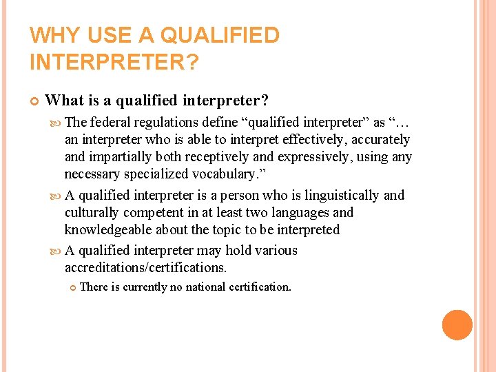 WHY USE A QUALIFIED INTERPRETER? What is a qualified interpreter? The federal regulations define WHY USE A QUALIFIED INTERPRETER? What is a qualified interpreter? The federal regulations define