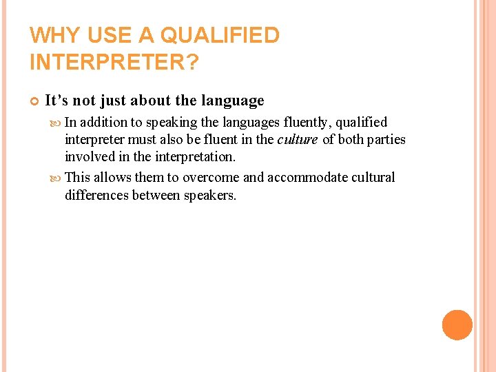 WHY USE A QUALIFIED INTERPRETER? It’s not just about the language In addition to WHY USE A QUALIFIED INTERPRETER? It’s not just about the language In addition to