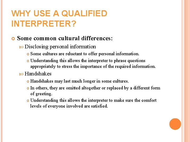 WHY USE A QUALIFIED INTERPRETER? Some common cultural differences: Disclosing personal information Some cultures WHY USE A QUALIFIED INTERPRETER? Some common cultural differences: Disclosing personal information Some cultures