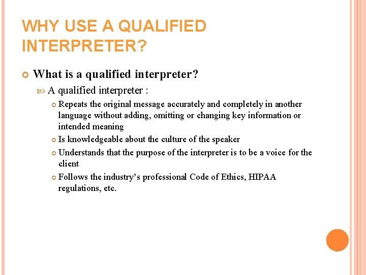 WHY USE A QUALIFIED INTERPRETER? What is a qualified interpreter? A qualified interpreter : WHY USE A QUALIFIED INTERPRETER? What is a qualified interpreter? A qualified interpreter :