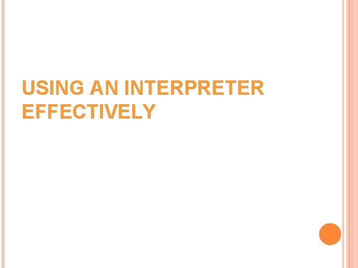 USING AN INTERPRETER EFFECTIVELY USING AN INTERPRETER EFFECTIVELY