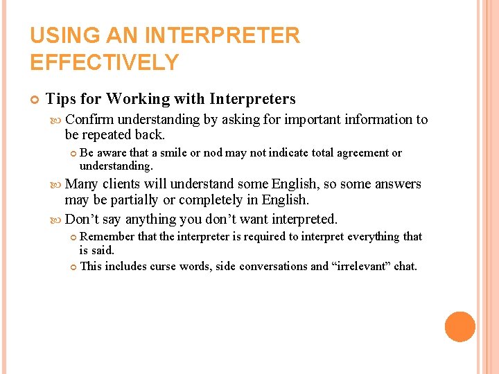 USING AN INTERPRETER EFFECTIVELY Tips for Working with Interpreters Confirm understanding by asking for USING AN INTERPRETER EFFECTIVELY Tips for Working with Interpreters Confirm understanding by asking for