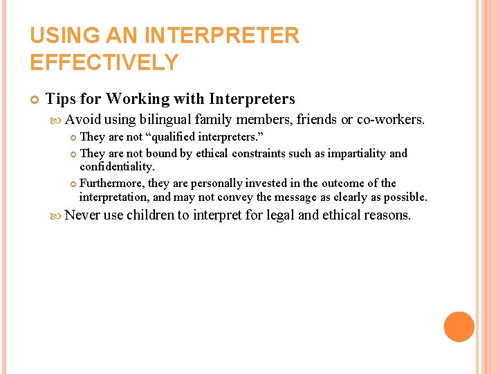 USING AN INTERPRETER EFFECTIVELY Tips for Working with Interpreters Avoid using bilingual family members, USING AN INTERPRETER EFFECTIVELY Tips for Working with Interpreters Avoid using bilingual family members,