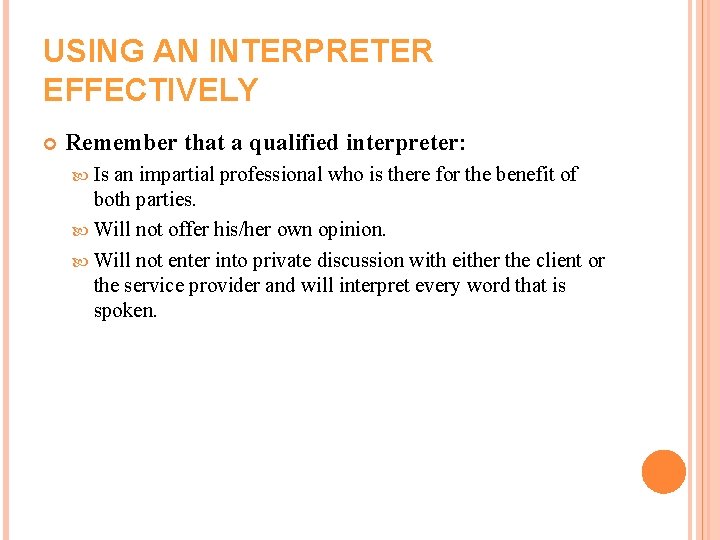 USING AN INTERPRETER EFFECTIVELY Remember that a qualified interpreter: Is an impartial professional who USING AN INTERPRETER EFFECTIVELY Remember that a qualified interpreter: Is an impartial professional who