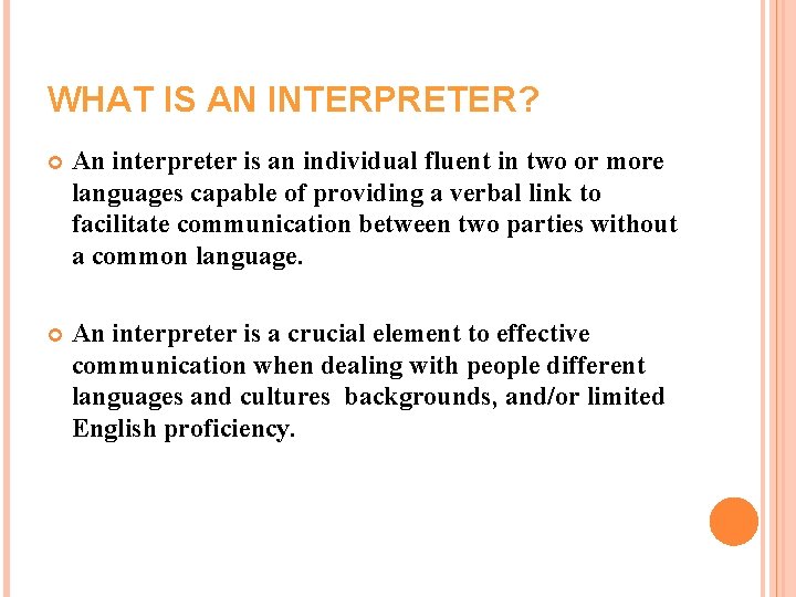 WHAT IS AN INTERPRETER? An interpreter is an individual fluent in two or more WHAT IS AN INTERPRETER? An interpreter is an individual fluent in two or more