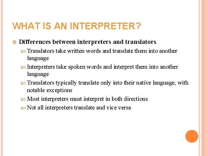 WHAT IS AN INTERPRETER? Differences between interpreters and translators Translators take written words and WHAT IS AN INTERPRETER? Differences between interpreters and translators Translators take written words and
