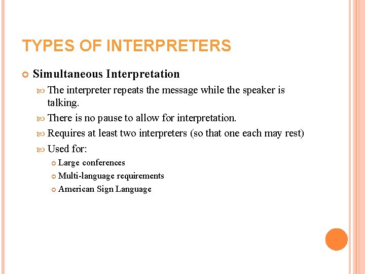 TYPES OF INTERPRETERS Simultaneous Interpretation The interpreter repeats the message while the speaker is TYPES OF INTERPRETERS Simultaneous Interpretation The interpreter repeats the message while the speaker is