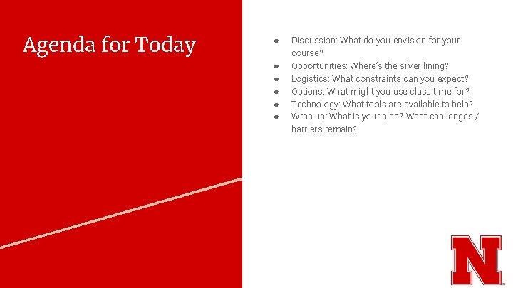 Agenda for Today ● ● ● Discussion: What do you envision for your course?