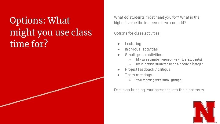 Options: What might you use class time for? What do students most need you