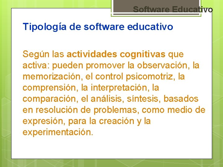 Software Educativo Tipología de software educativo Según las actividades cognitivas que activa: pueden promover