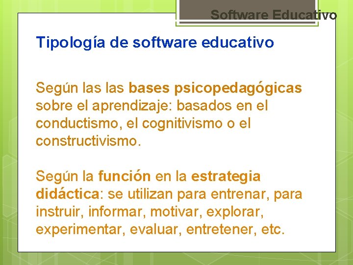 Software Educativo Tipología de software educativo Según las bases psicopedagógicas sobre el aprendizaje: basados