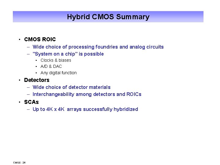 Hybrid CMOS Summary • CMOS ROIC – Wide choice of processing foundries and analog