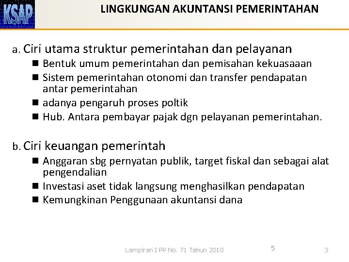 LINGKUNGAN AKUNTANSI PEMERINTAHAN a. Ciri utama struktur pemerintahan dan pelayanan n Bentuk umum pemerintahan