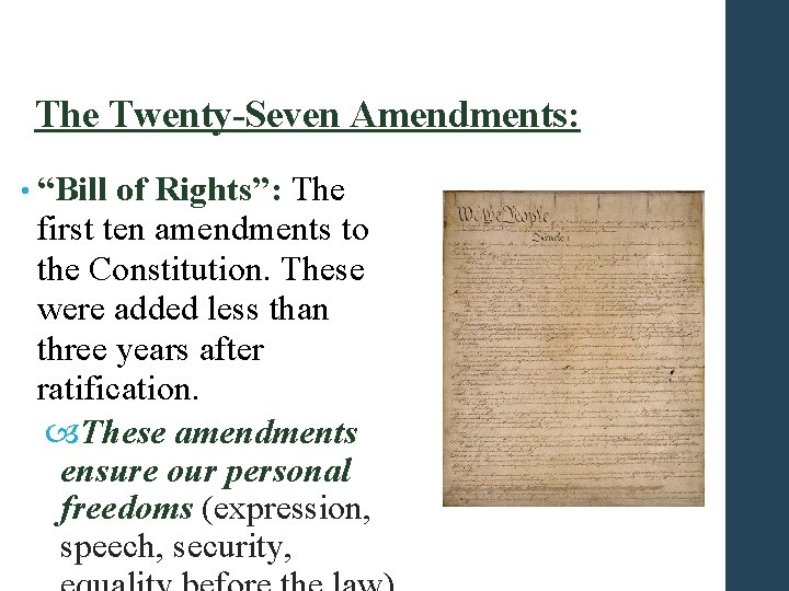 The Twenty-Seven Amendments: • “Bill of Rights”: The first ten amendments to the Constitution.