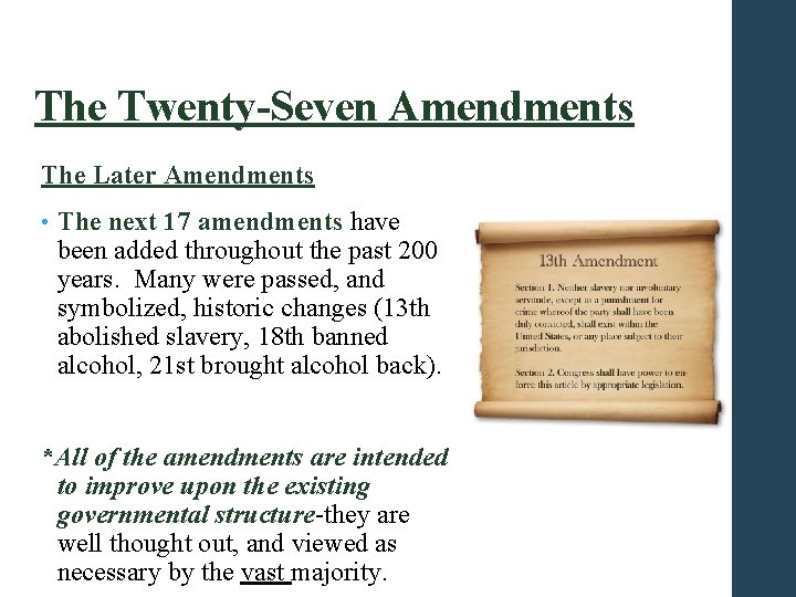 The Twenty-Seven Amendments The Later Amendments • The next 17 amendments have been added