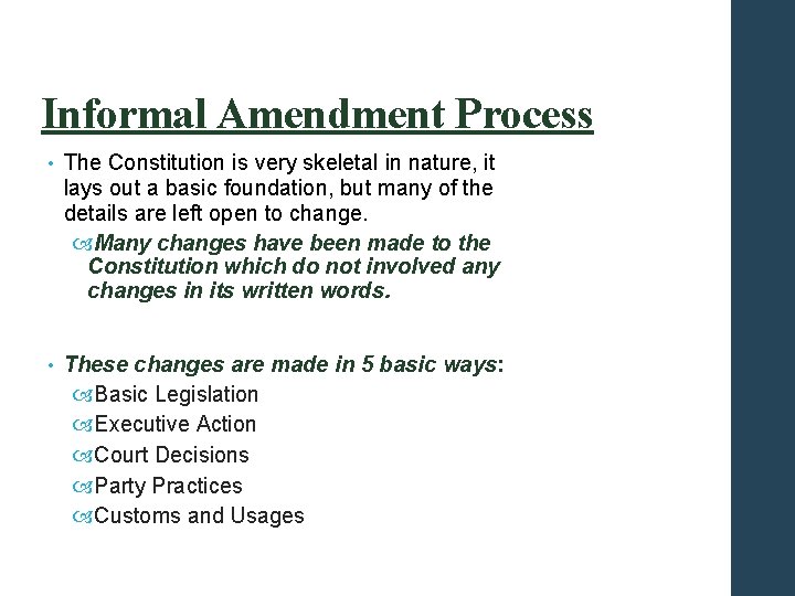 Informal Amendment Process • The Constitution is very skeletal in nature, it lays out