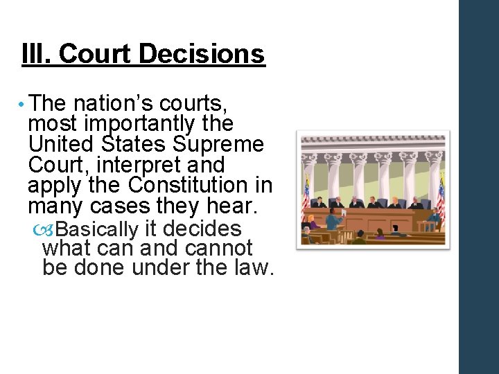 III. Court Decisions • The nation’s courts, most importantly the United States Supreme Court,