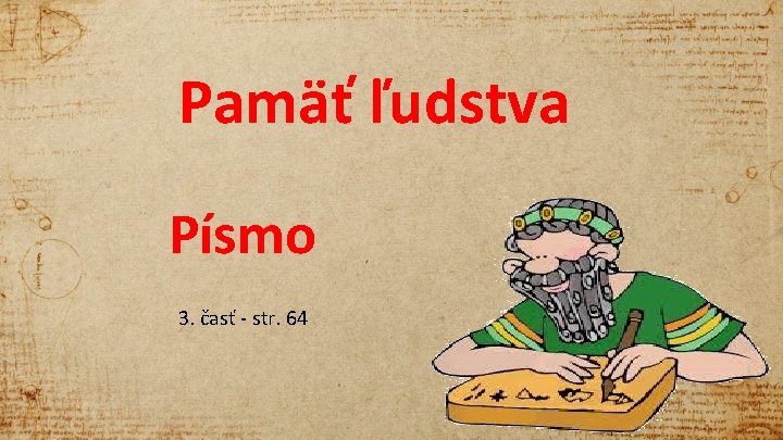 Pamäť ľudstva Písmo 3. časť - str. 64 1 