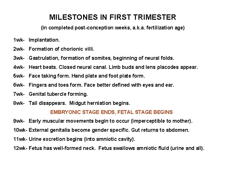 MILESTONES IN FIRST TRIMESTER (in completed post-conception weeks, a. k. a. fertilization age) 1