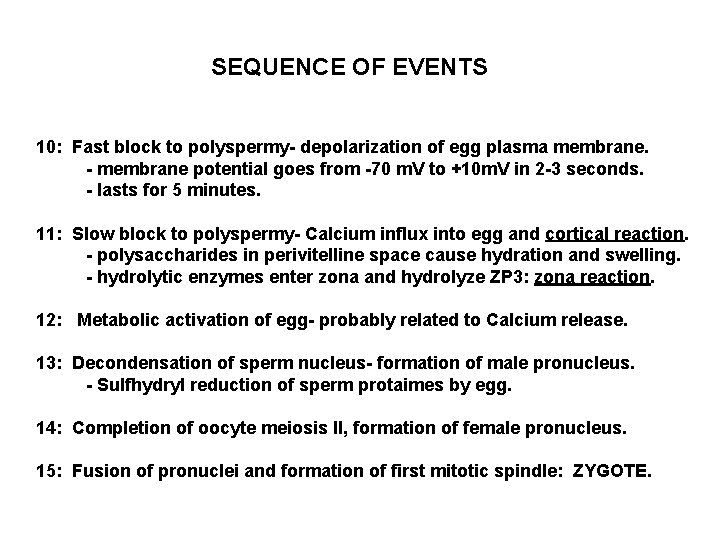 SEQUENCE OF EVENTS 10: Fast block to polyspermy- depolarization of egg plasma membrane. -