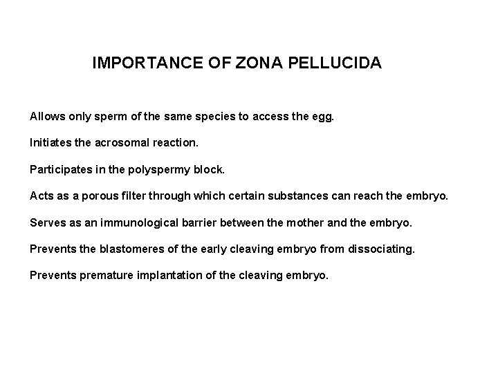 IMPORTANCE OF ZONA PELLUCIDA Allows only sperm of the same species to access the