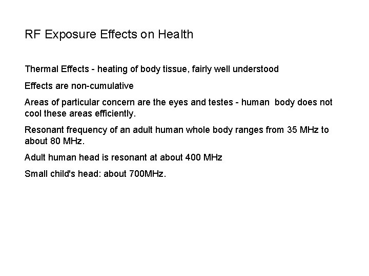 RF Exposure Effects on Health Thermal Effects - heating of body tissue, fairly well